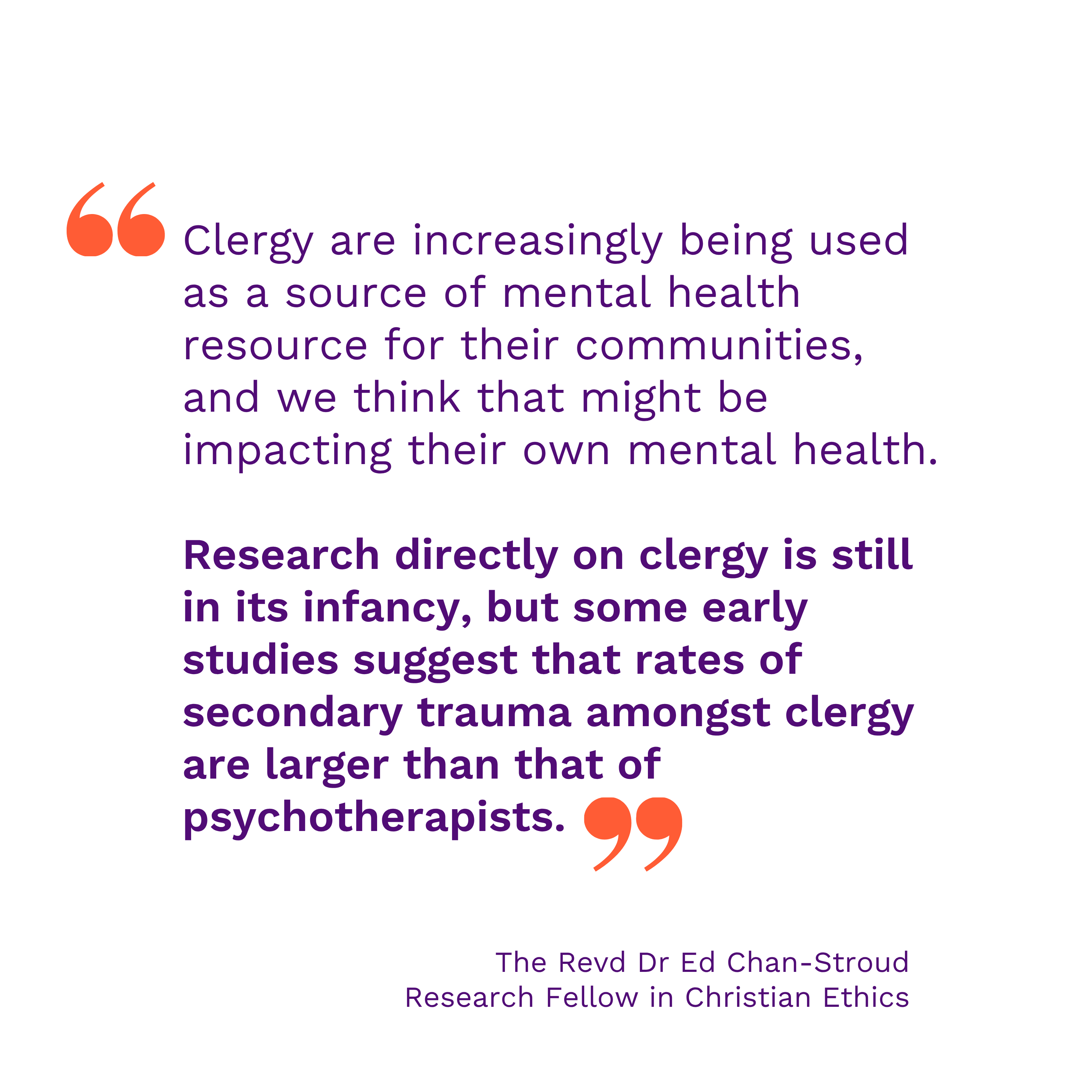 Text reads: Clergy are increasingly being used as a source of mental health resource for their communities, and we think that might be impacting their own mental health. Research directly on clergy is still in its infancy, but some early studies suggest that rates of secondary trauma amongst clergy are larger than that of psychotherapists.